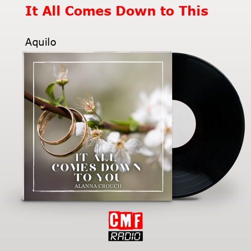 It All Comes Down to This – Aquilo