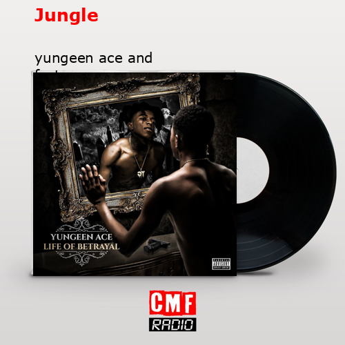 Jungle – yungeen ace and fastmoney goon