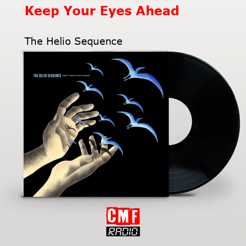Keep Your Eyes Ahead – The Helio Sequence