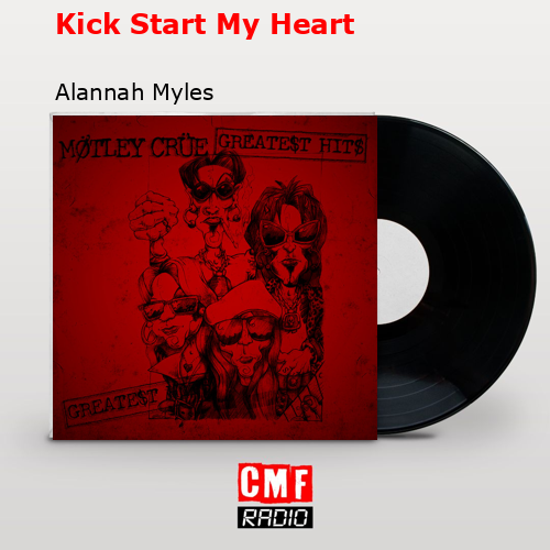 Kick Start My Heart – Alannah Myles