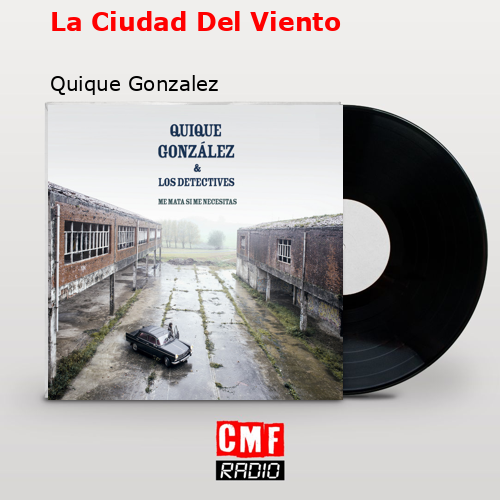 La Ciudad Del Viento – Quique Gonzalez