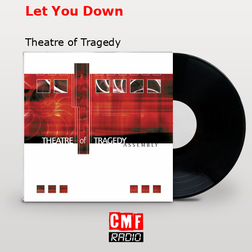 Let You Down – Theatre of Tragedy