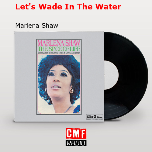 Let’s Wade In The Water – Marlena Shaw