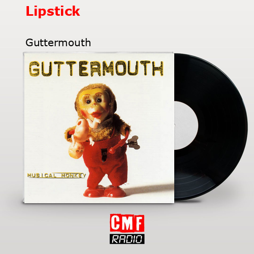 La historia y el significado de la canción 'Lipstick Guttermouth