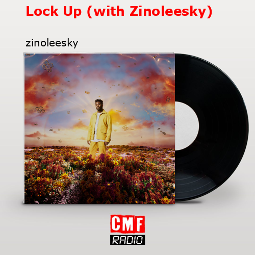 Lock Up (with Zinoleesky) – zinoleesky