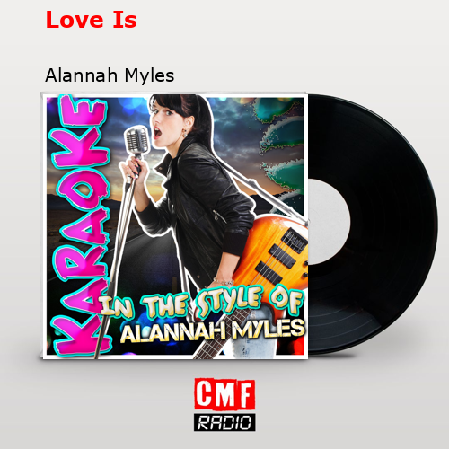 Love Is – Alannah Myles