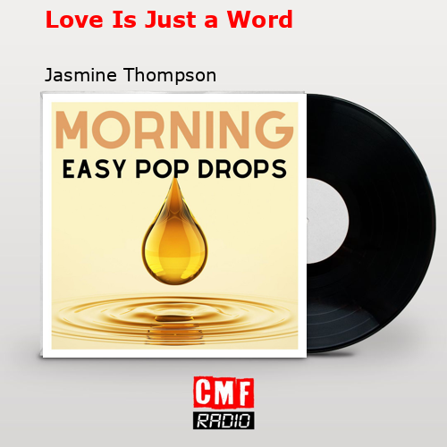 Love Is Just a Word – Jasmine Thompson