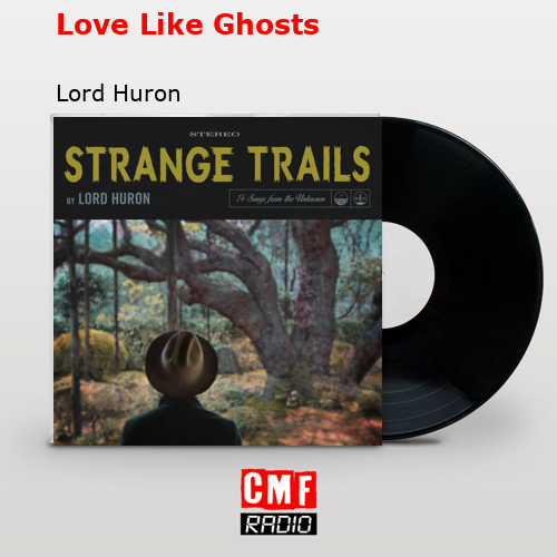 Love Like Ghosts – Lord Huron