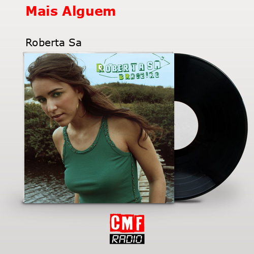 Mais Alguem – Roberta Sa