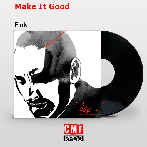 Make It Good – Fink