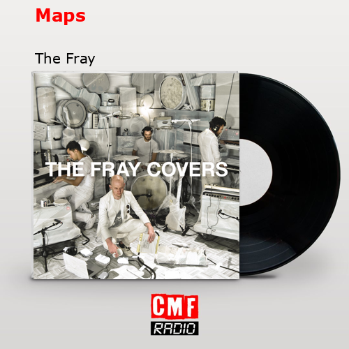 Maps – The Fray