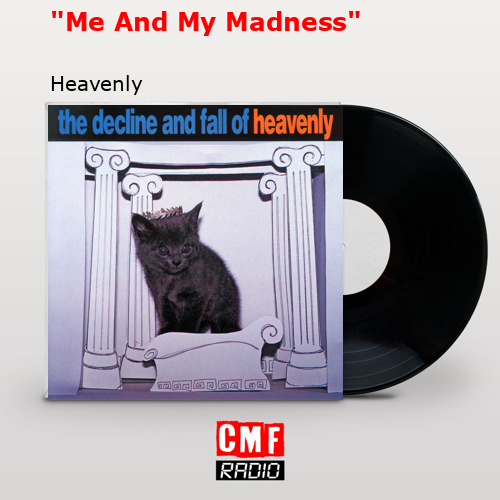 «Me And My Madness» – Heavenly