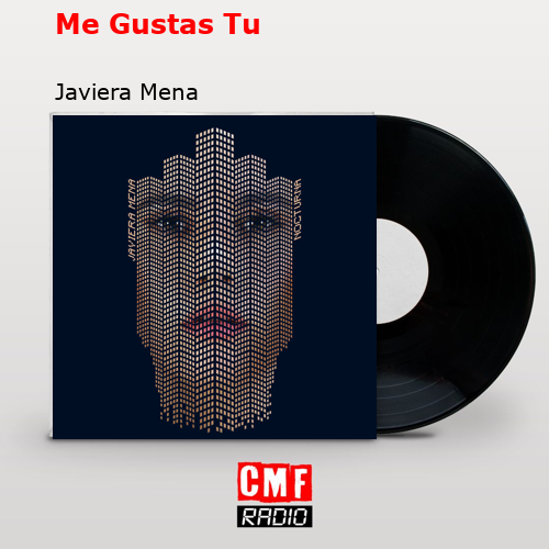 Me Gustas Tu – Javiera Mena