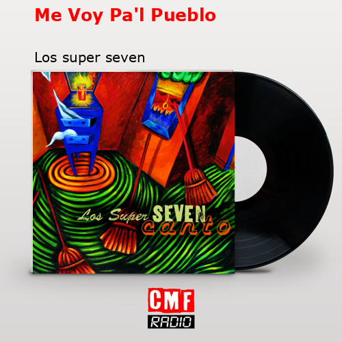 Me Voy Pa’l Pueblo – Los super seven