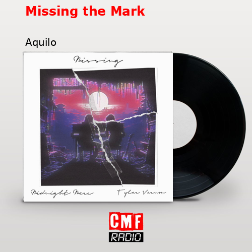Missing the Mark – Aquilo