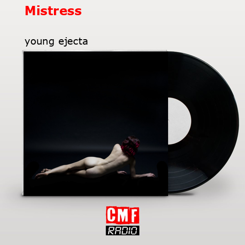 Mistress – young ejecta