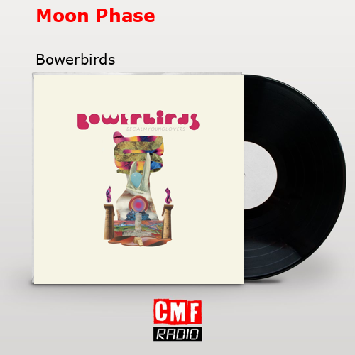 Moon Phase – Bowerbirds