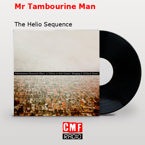 Mr Tambourine Man – The Helio Sequence