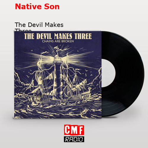 Native Son – The Devil Makes Three