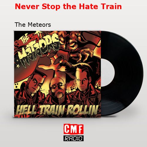 Never Stop the Hate Train – The Meteors