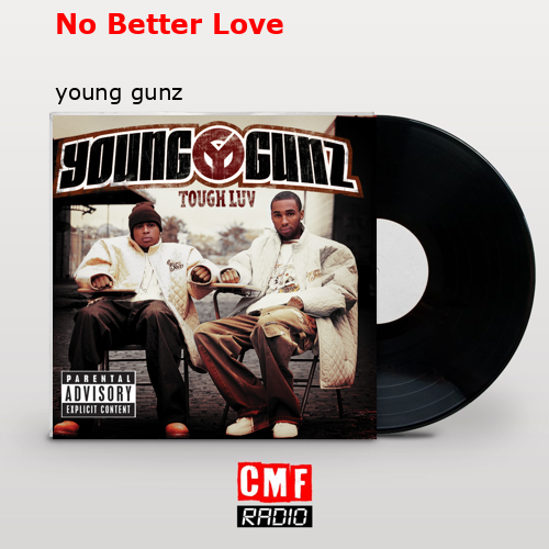No Better Love – young gunz