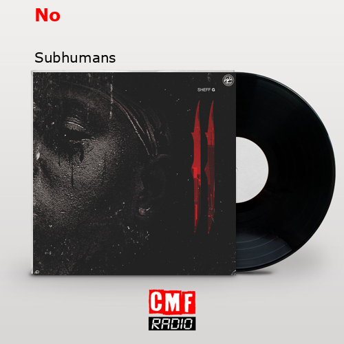 No – Subhumans