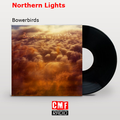 Northern Lights – Bowerbirds