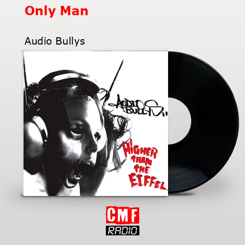 La historia y el significado de la canción 'Only Man Audio Bullys