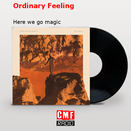 Ordinary Feeling – Here we go magic