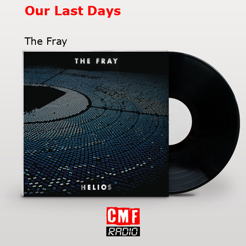 Our Last Days – The Fray