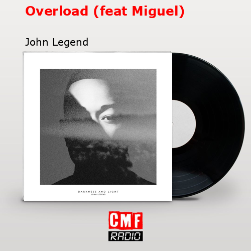 Overload (feat Miguel) – John Legend