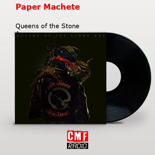 Paper Machete – Queens of the Stone Age