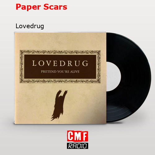 Paper Scars – Lovedrug