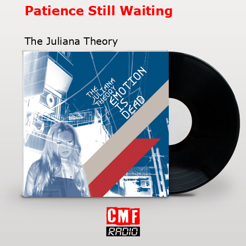 Patience Still Waiting – The Juliana Theory