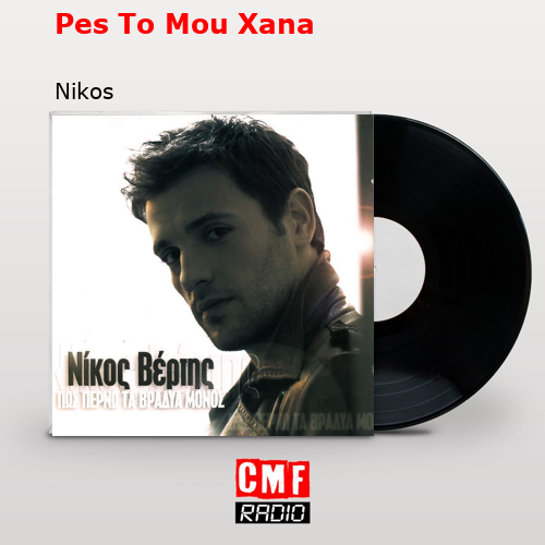 Pes To Mou Xana – Nikos