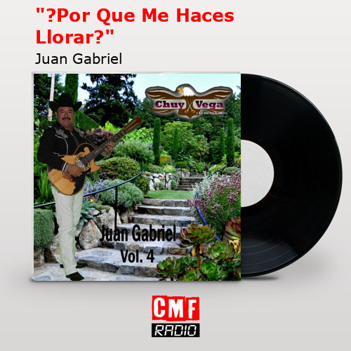 «?Por Que Me Haces Llorar?» – Juan Gabriel