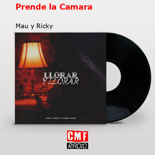 Prende la Camara – Mau y Ricky