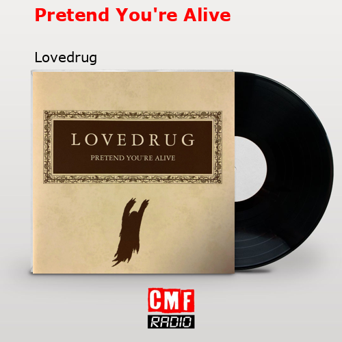 final cover Pretend Youre Alive Lovedrug