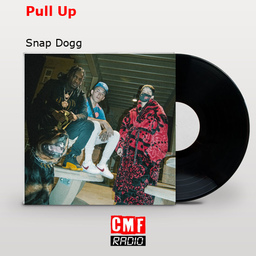 Pull Up – Snap Dogg