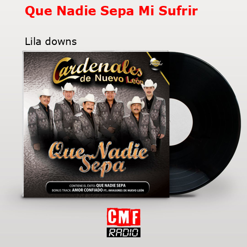 Que Nadie Sepa Mi Sufrir – Lila downs