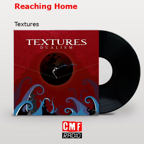 Reaching Home – Textures