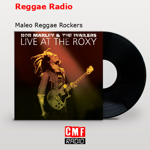 Reggae Radio – Maleo Reggae Rockers