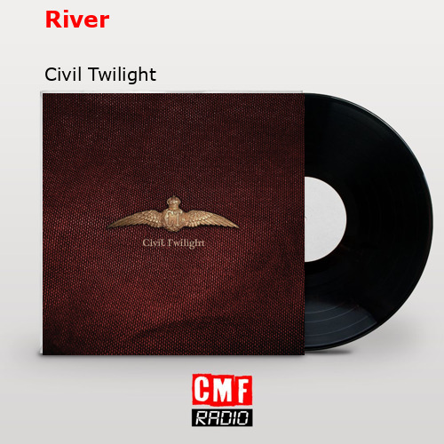 River – Civil Twilight