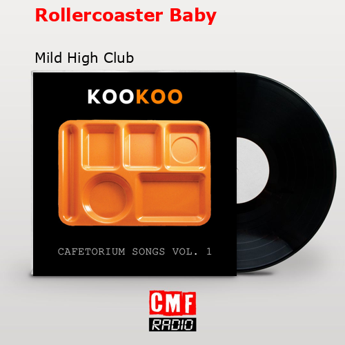 Rollercoaster Baby – Mild High Club