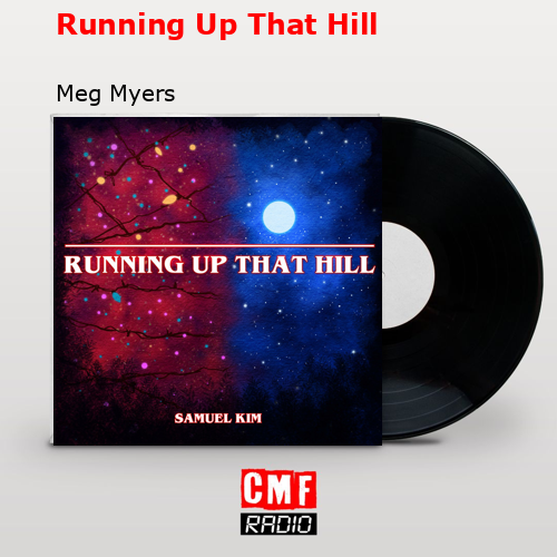 Running Up That Hill – Meg Myers