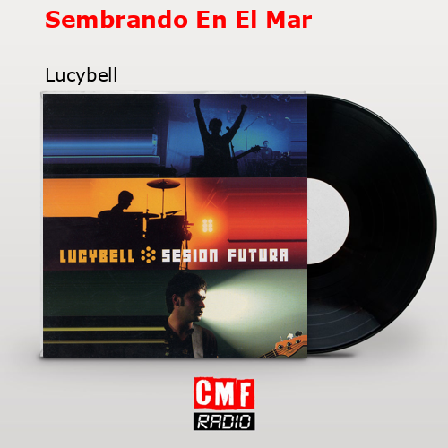 Sembrando En El Mar – Lucybell