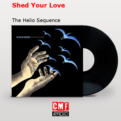 Shed Your Love – The Helio Sequence