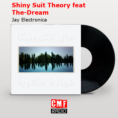 Shiny Suit Theory feat The-Dream – Jay Electronica