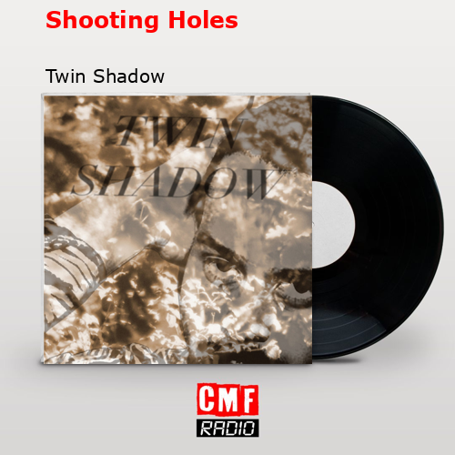 Shooting Holes – Twin Shadow