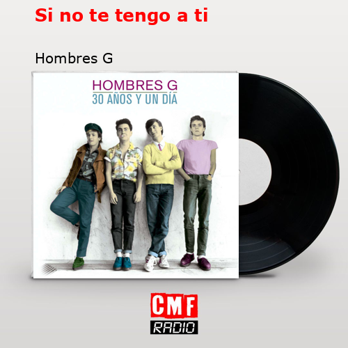 Si no te tengo a ti – Hombres G